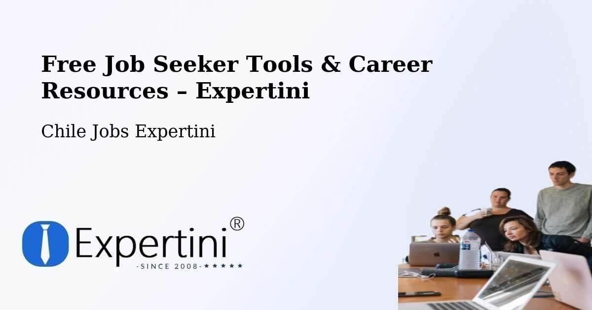 Free Job Seeker Tools & Career Resources – O'Higgins - O'Higgins, Chile Jobs Expertini