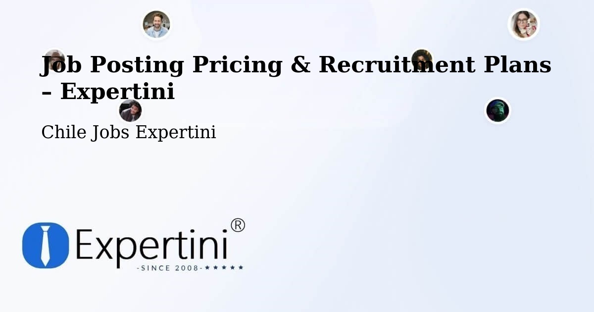 Job Posting Pricing & Recruitment Plans – O'Higgins - O'Higgins, Chile Jobs Expertini