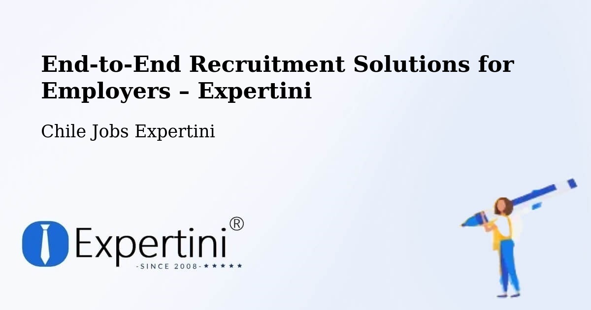 Recruitment Solutions for Employers – O'Higgins - O'Higgins, Chile Jobs Expertini