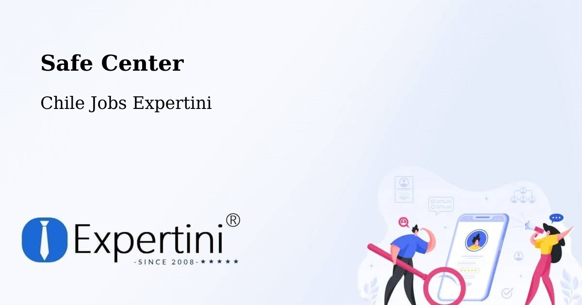 Safety Center – O'Higgins - Chile Jobs Expertini