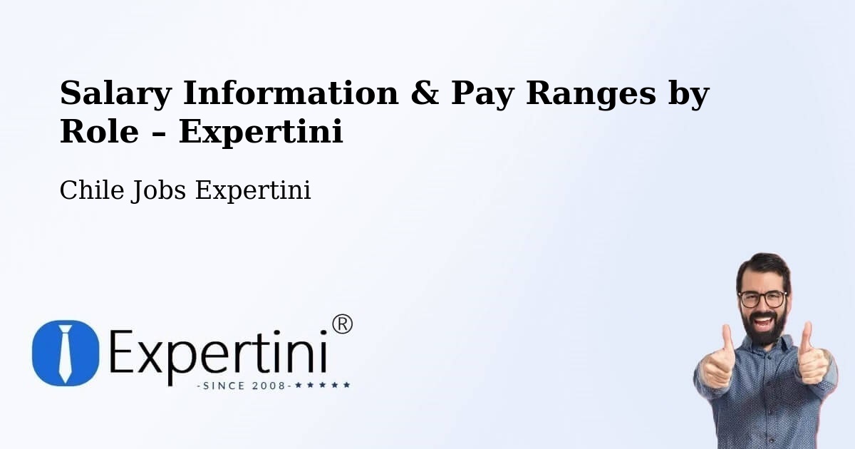 Salary Information & Pay Ranges – O'Higgins - O'Higgins, Chile Jobs Expertini